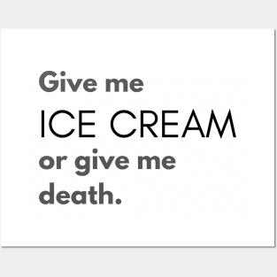 Give Me Ice Cream or Give Me Death Posters and Art